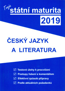Tvoje státni maturita 2019 : český jazyk a literatura