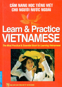Learn and Practice Vietnamese : The Moste Practical & Essential Book for Learning Vietnamese