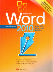 Microsoft Word 2010 : podrobná uživatelská příručka (2010)