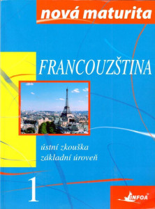 Francouzština: ústní zkouška - základní úroveň. 2009. 77 s