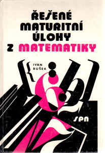 Řešené maturitní úlohy z matematiky (1985)