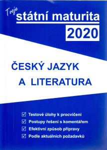 Tvoje státní maturita 2020 : český jazyk a literatura