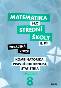 Matematika pro střední školy (8. díl) : kombinatorika, pravděpodobnost, statistika (pracovní sešit - zkrácená verze)