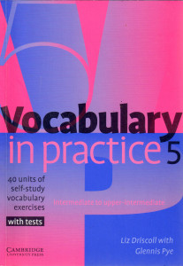 Vocabulary in Practice 5 : 40 units of self-study vocabulary exercises with tests