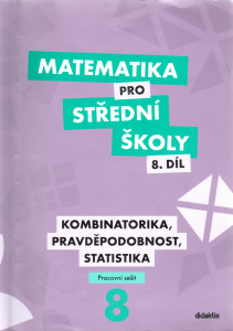 Matematika pro střední školy (8. díl): Kombinatorika, pravděpodobnost, statistika (pracovní sešit)
