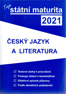 Tvoje státní maturita 2021 : český jazyk a literatura