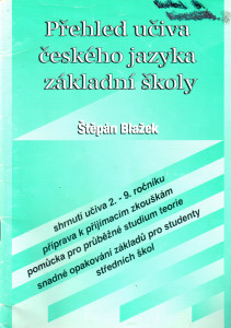 Přehled učiva českého jazyka základní školy, shrnutí učiva 2.-9. ročníku : příprava k přijímacím zkouškám