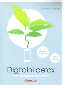 Digitální detox : zbavte se závislosti na mobilu a internetu (2018)