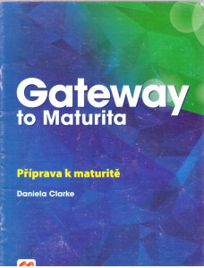 Gateway to Maturita (B2) : příprava k maturitě