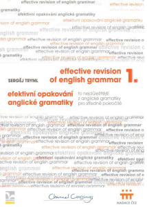 Effective revision od english grammar 1. / Efektivní opakování anglické gramatiky : to nejdůležitější z anglické gramatiky pro středně pokročilé