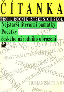 Čítanka pro 1. ročník středních škol : nejstarší literární památky, počátky českého národního obrození