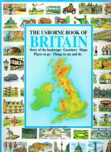 The Usborne Book of Britain : Story of the landscape, Gazetteer, Maps, Places to go,