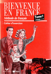 Bienvenue en France 1 : cahier d'exercises (épisodes 1 a 13)