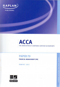 ACCA: Paper F9 Financial Management (FM) Exam Kit 2012