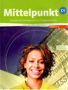 Mittelpunkt : Deutsch als Fremdsprache (Lehr- und Arbeitsbuch C1.1) (+CD)