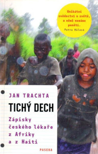 Tichý dech : zápisky českého lékaře z Afriky a z Haiti (2013)