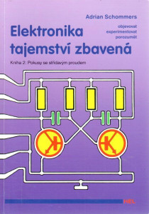 Elektronika tajemství zbavená, kniha 2 : pokusy se střídavým proudem