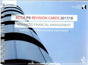 ACCA: P4 Revision Cards 2017/18 Advanced Financial Management